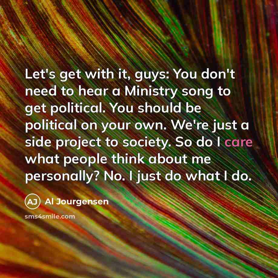 “Let's get with it, guys: You don't need to hear…” quote by Al Jourgensen