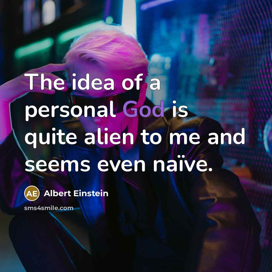 “The idea of a personal God is quite alien to…” quote by Albert Einstein