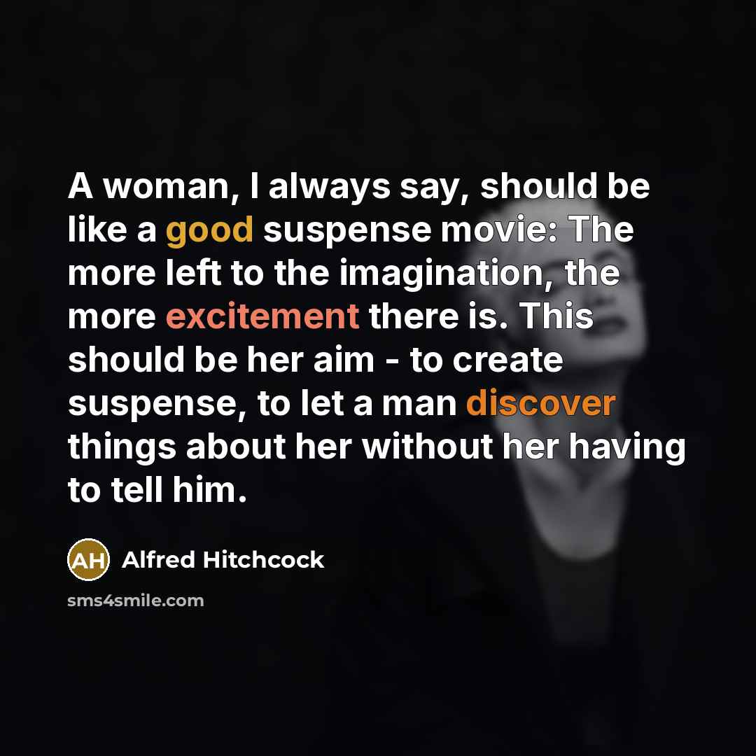 “A woman, I always say, should be like a good…” quote by Alfred Hitchcock