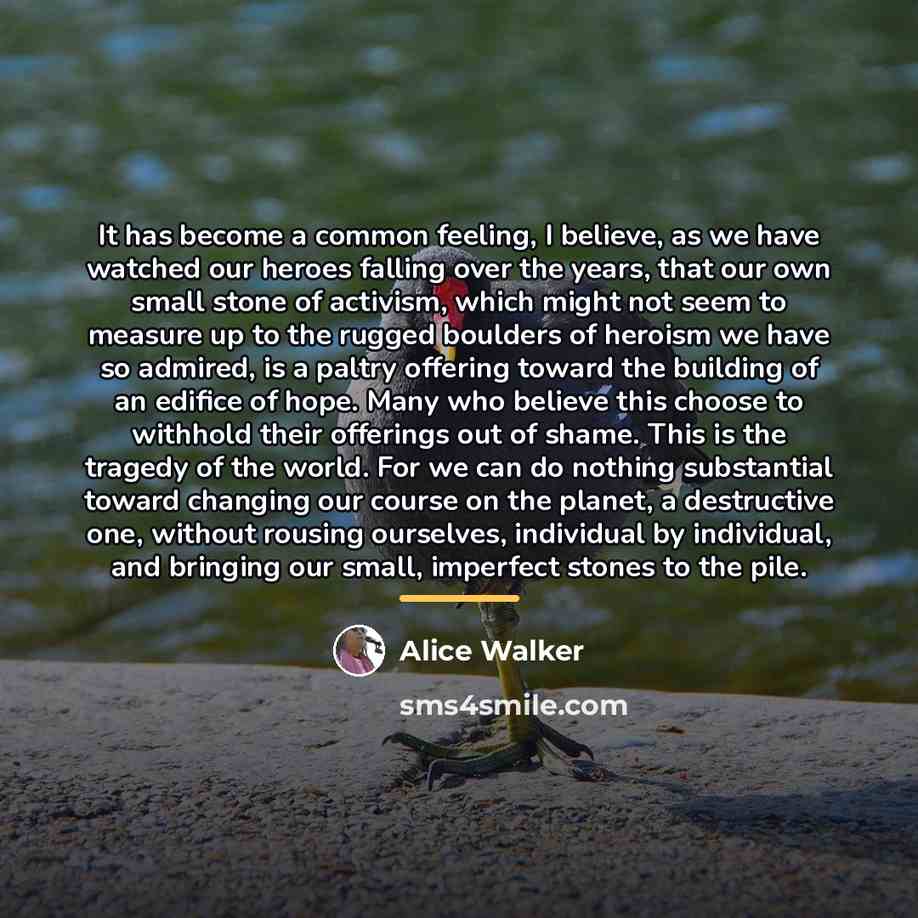 “It has become a common feeling, I believe, as we…” quote by Alice Walker