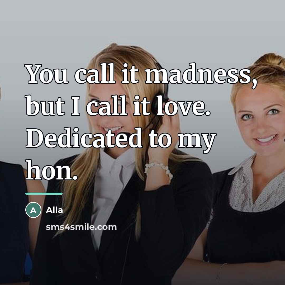 “You call it madness, but I call it love. Dedicated…” quote by Alla