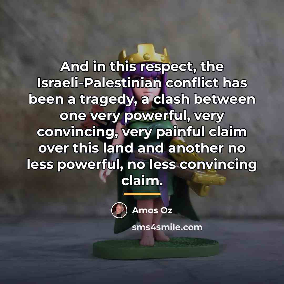 “And in this respect, the Israeli-Palestinian conflict has been a…” quote by Amos Oz