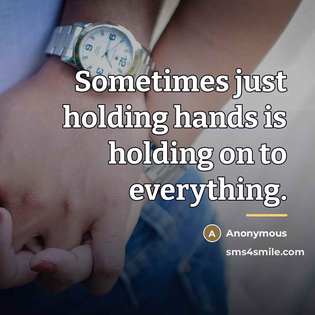 “Sometimes just holding hands is holding on to everything.…” quote by Anonymous