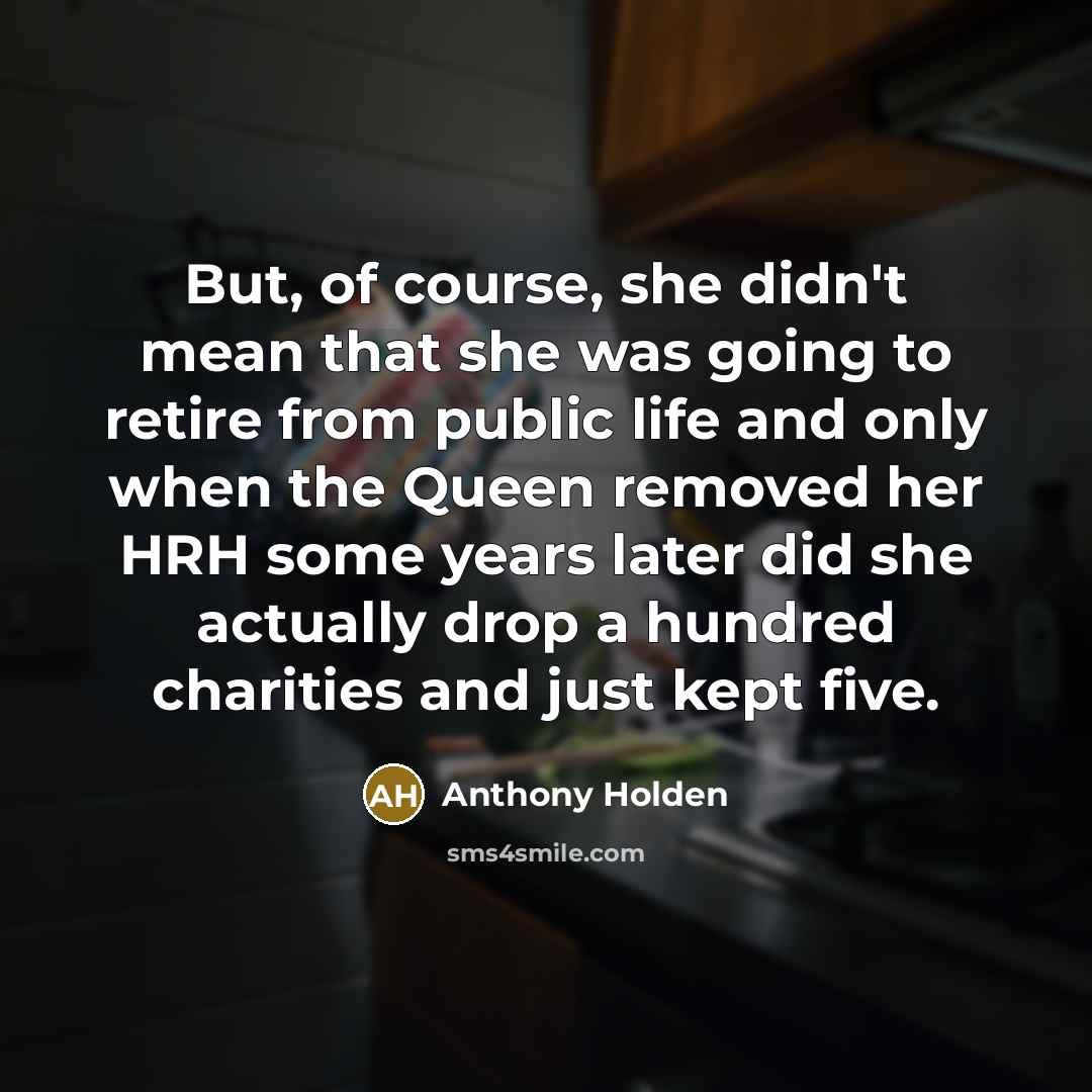 “But, of course, she didn't mean that she was going…” quote by Anthony Holden
