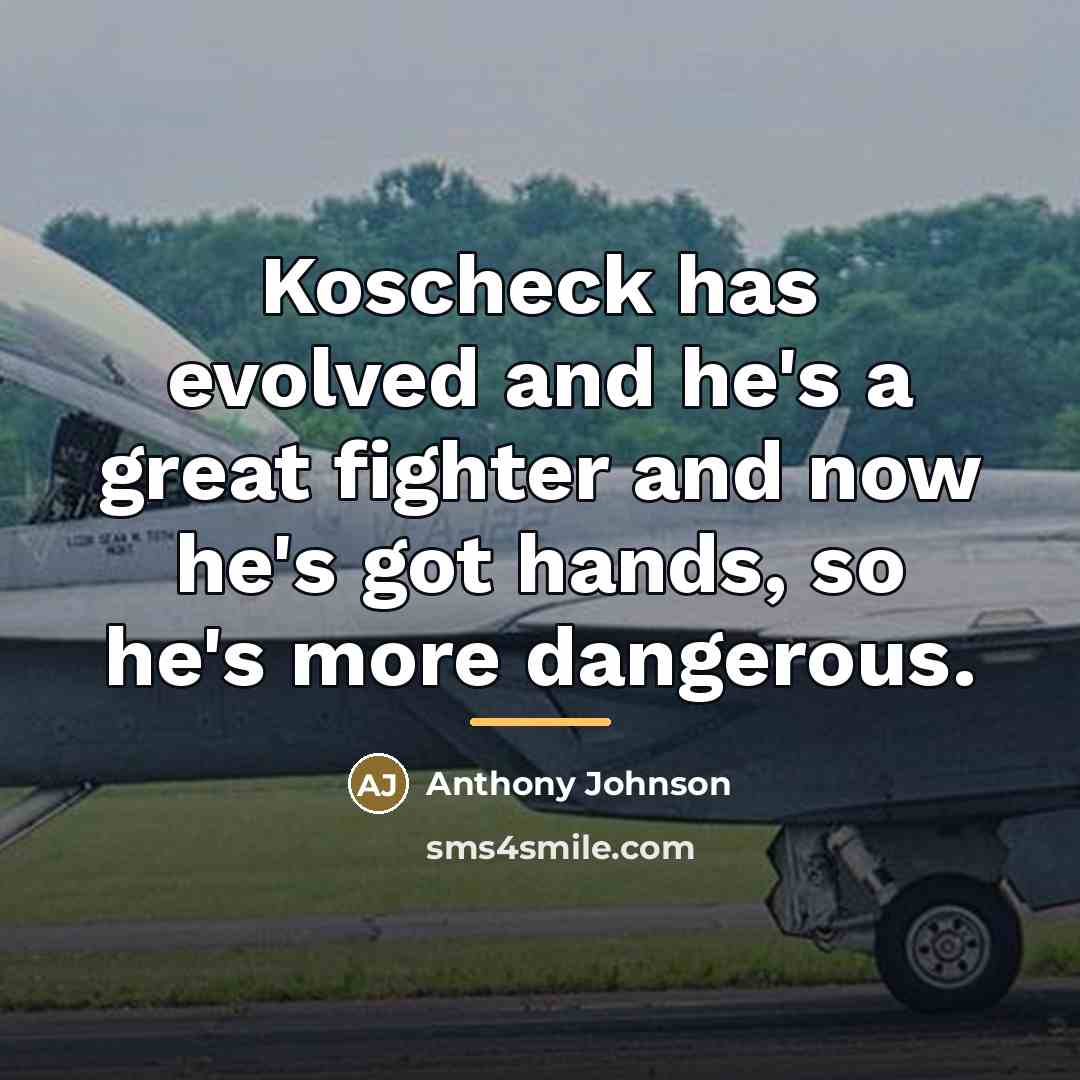 “Koscheck has evolved and he's a great fighter and now…” quote by Anthony Johnson