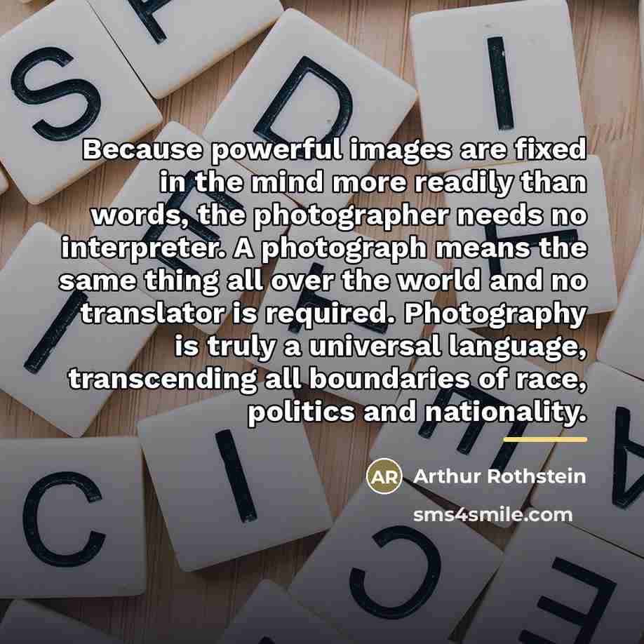 “Because powerful images are fixed in the mind more readily…” quote by Arthur Rothstein