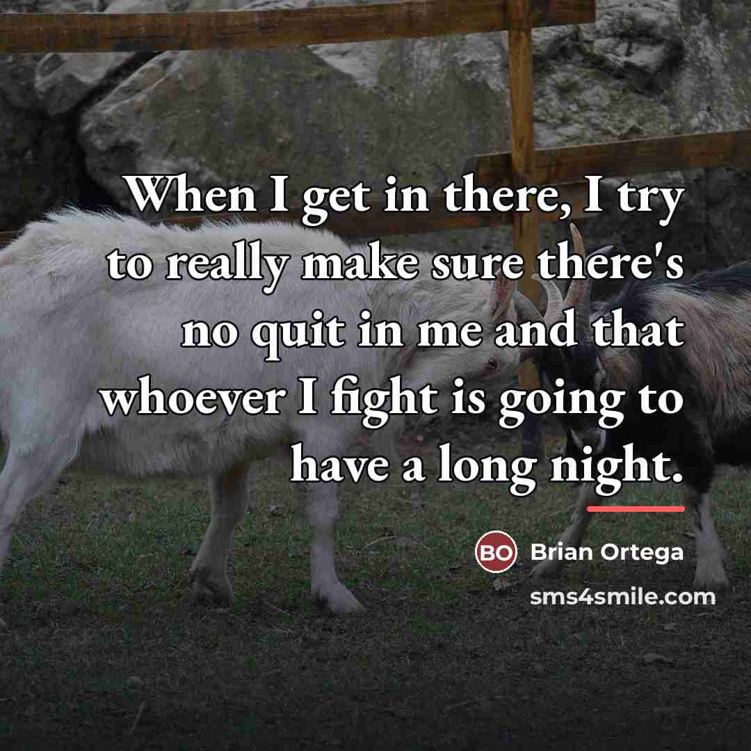 “When I get in there, I try to really make…” quote by Brian Ortega