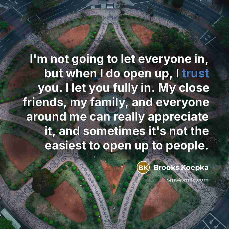 “I'm not going to let everyone in, but when I…” quote by Brooks Koepka