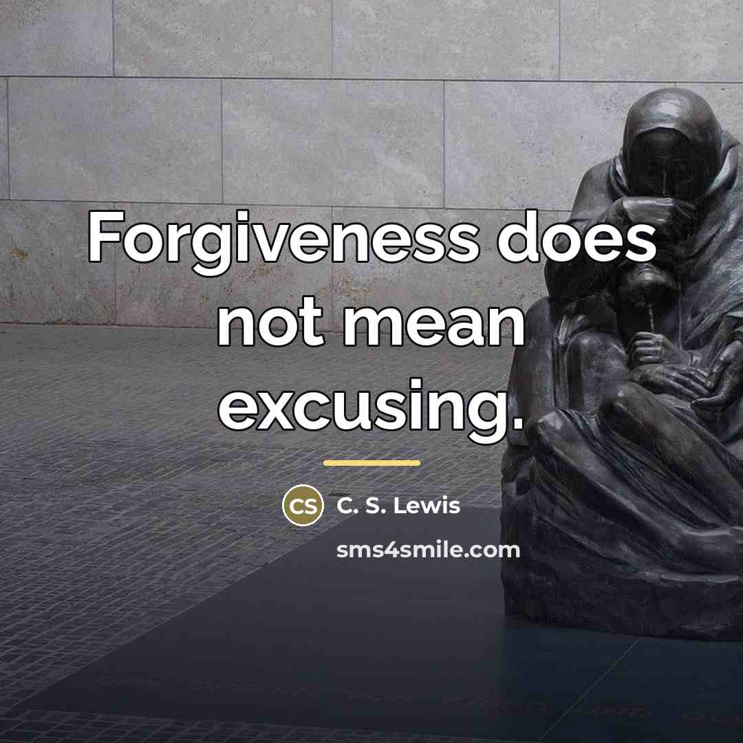“Forgiveness does not mean excusing.…” quote by C. S. Lewis