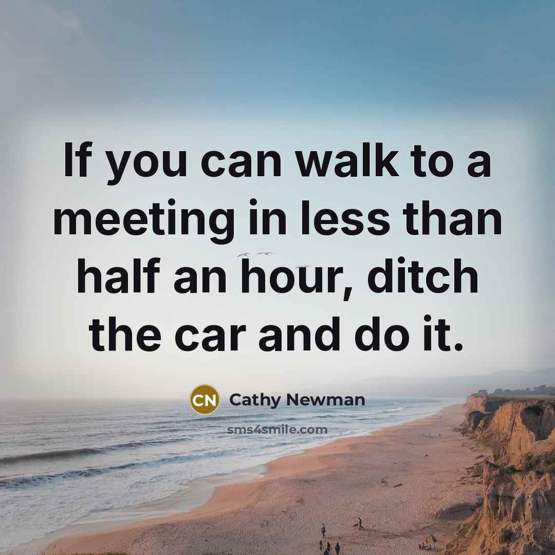 “If you can walk to a meeting in less than…” quote by Cathy Newman