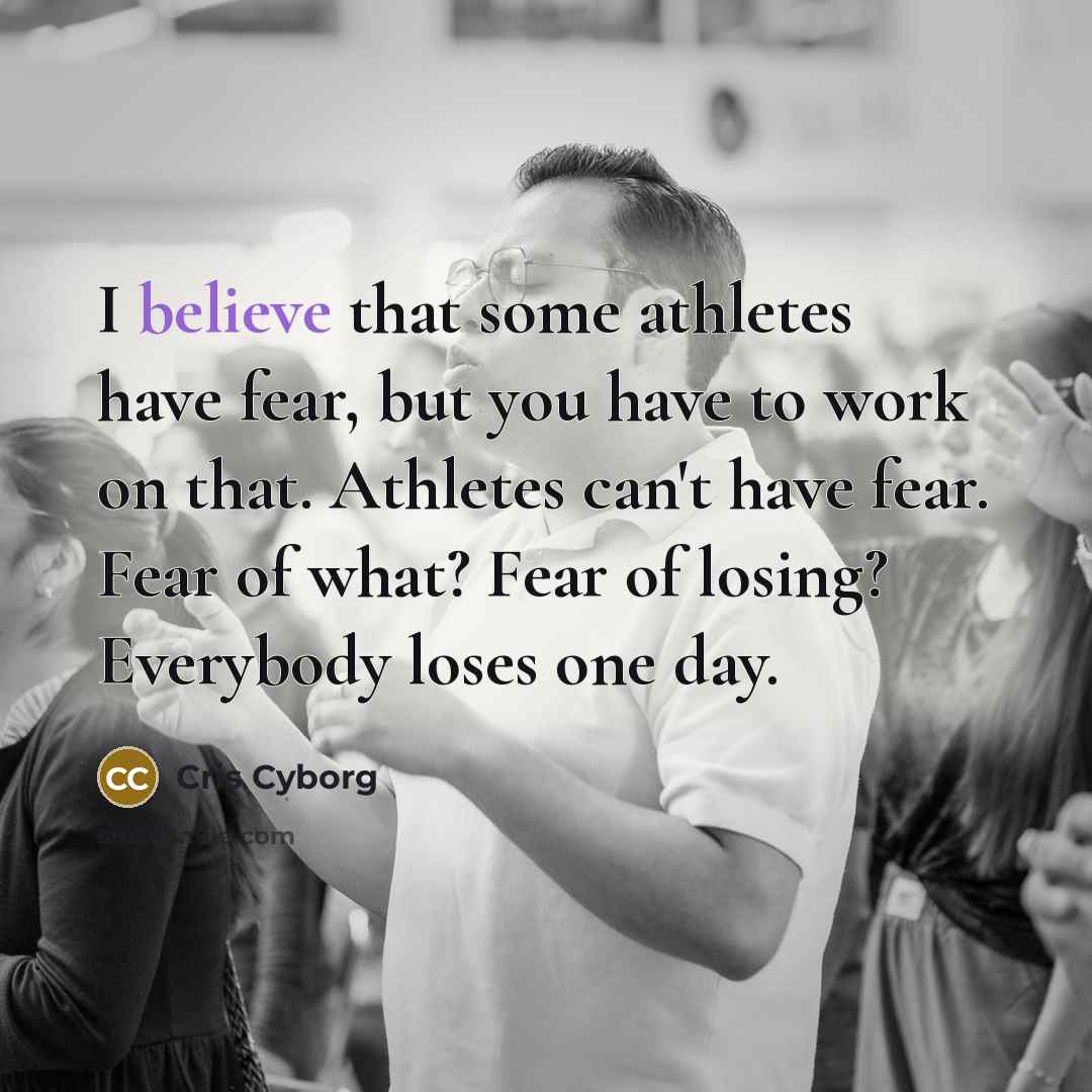“I believe that some athletes have fear, but you have…” quote by Cris Cyborg