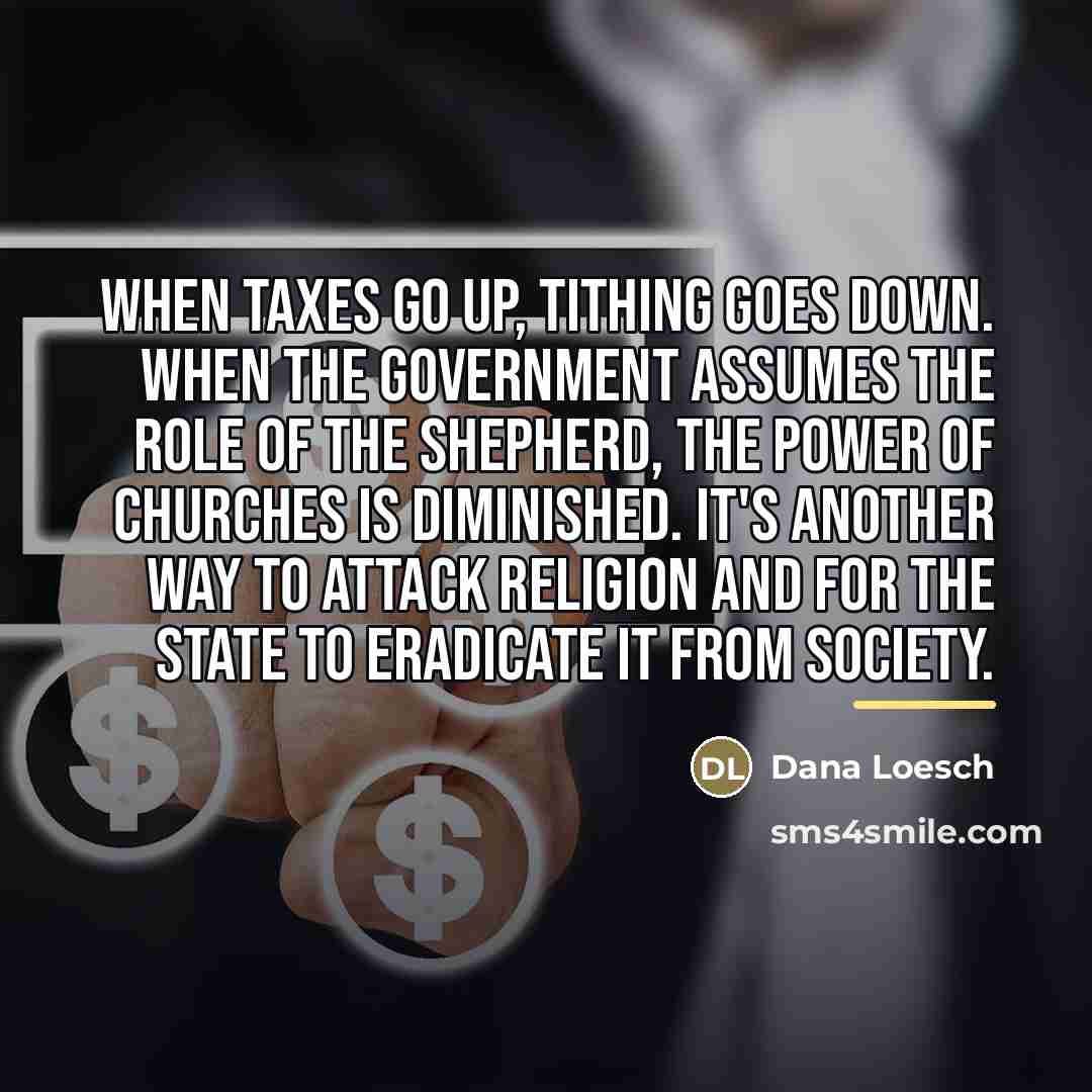 “When taxes go up, tithing goes down. When the government…” quote by Dana Loesch