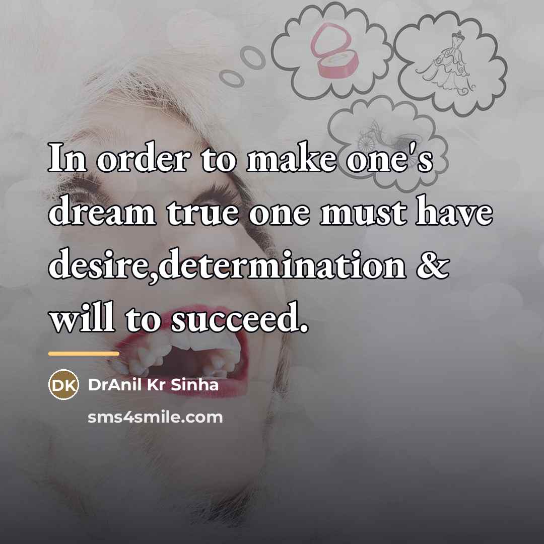 “In order to make one's dream true one must have…” quote by DrAnil Kr Sinha