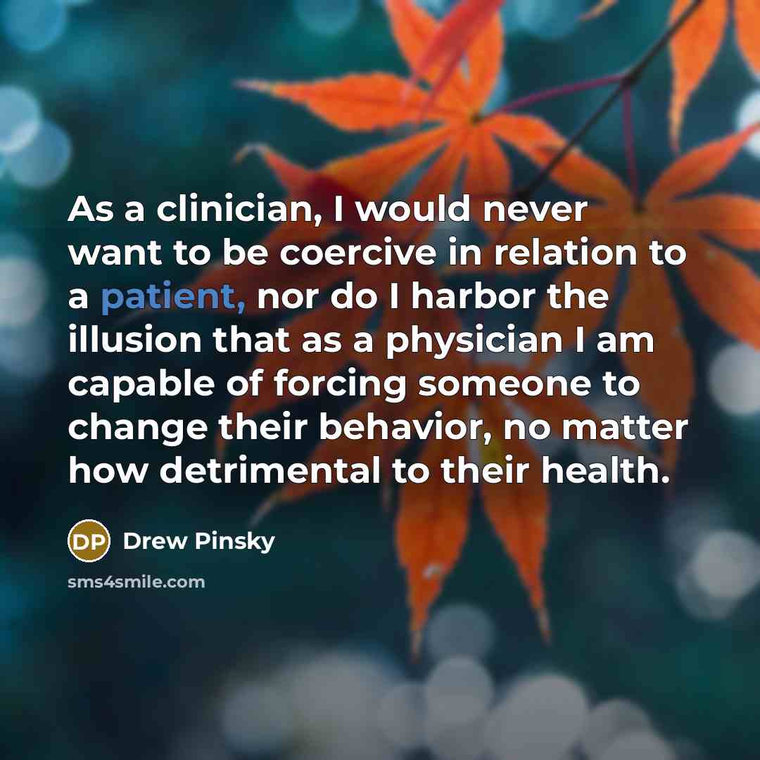 “As a clinician, I would never want to be coercive…” quote by Drew Pinsky