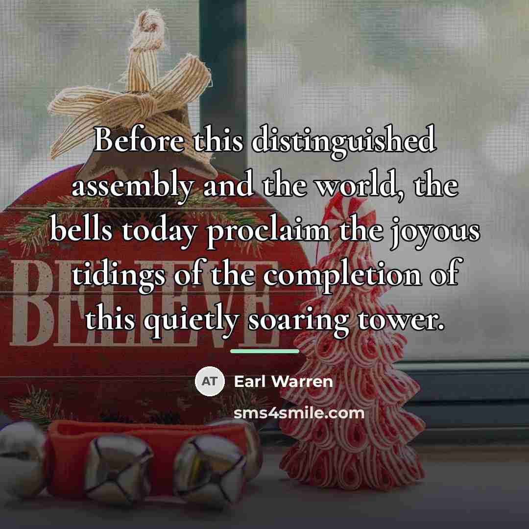 “Before this distinguished assembly and the world, the bells today…” quote by Earl Warren