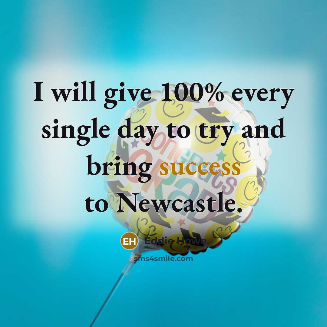 “I will give 100% every single day to try and…” quote by Eddie Howe
