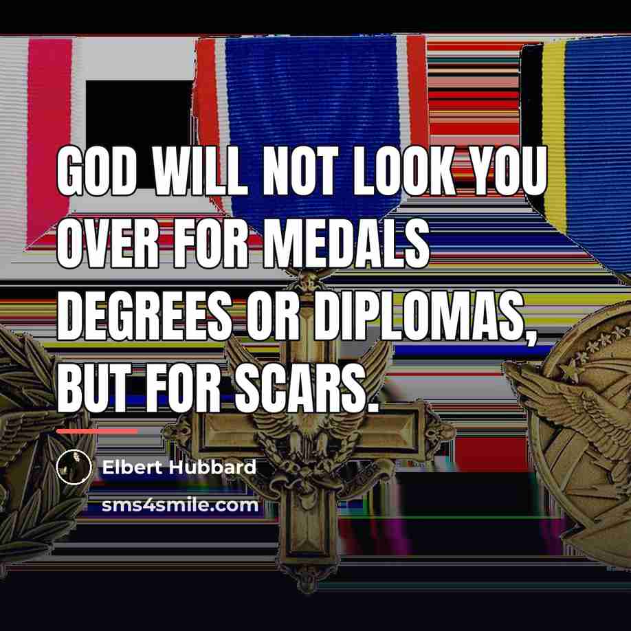 “God will not look you over for medals degrees or…” quote by Elbert Hubbard