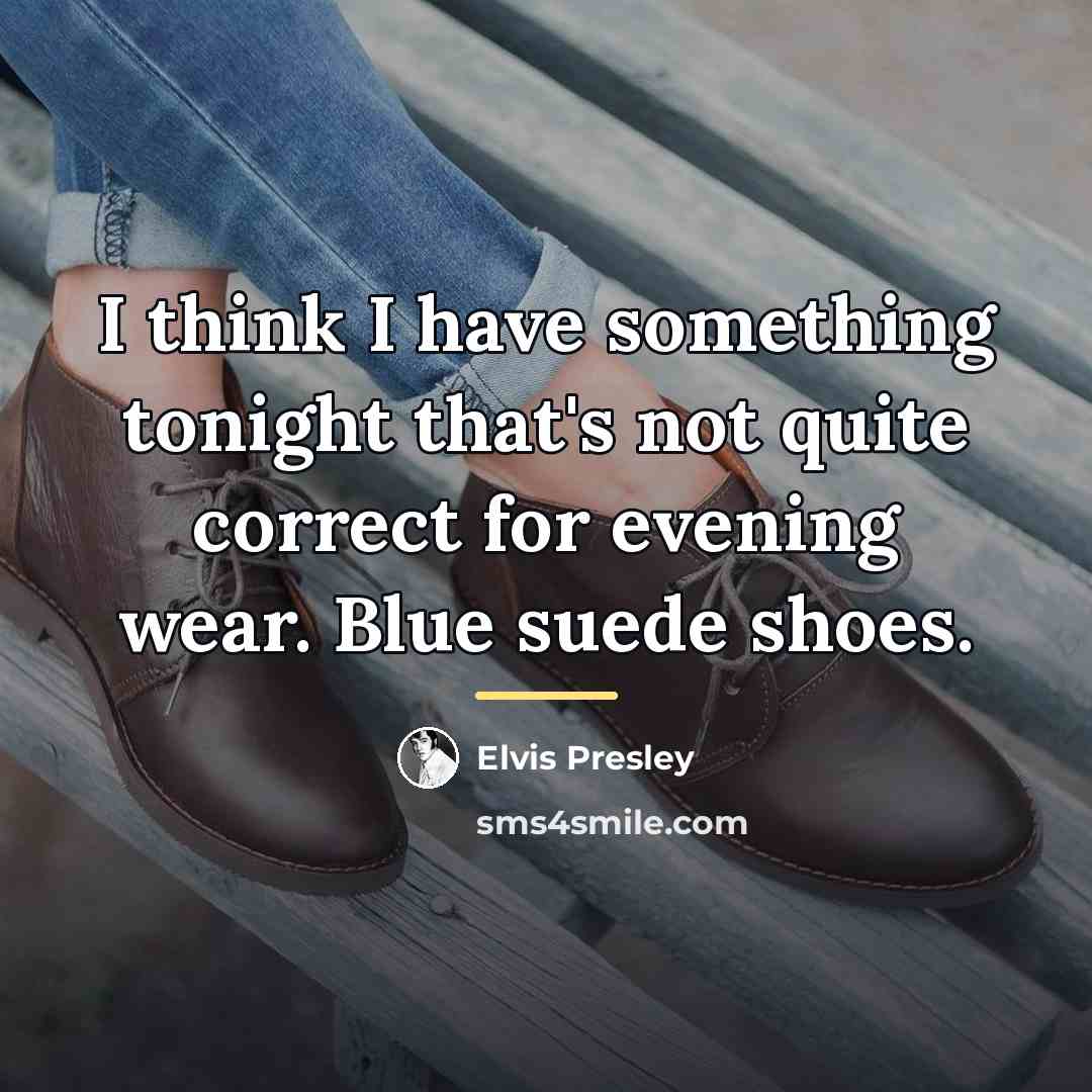 “I think I have something tonight that's not quite correct…” quote by Elvis Presley