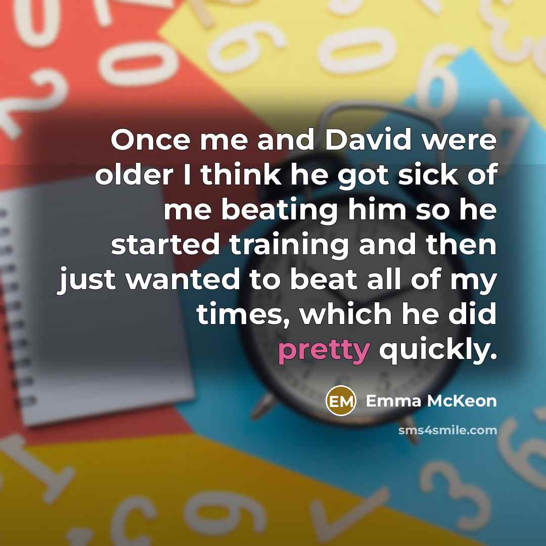 “Once me and David were older I think he got…” quote by Emma McKeon