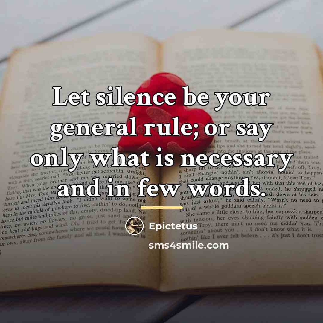 “Let silence be your general rule; or say only what…” quote by Epictetus