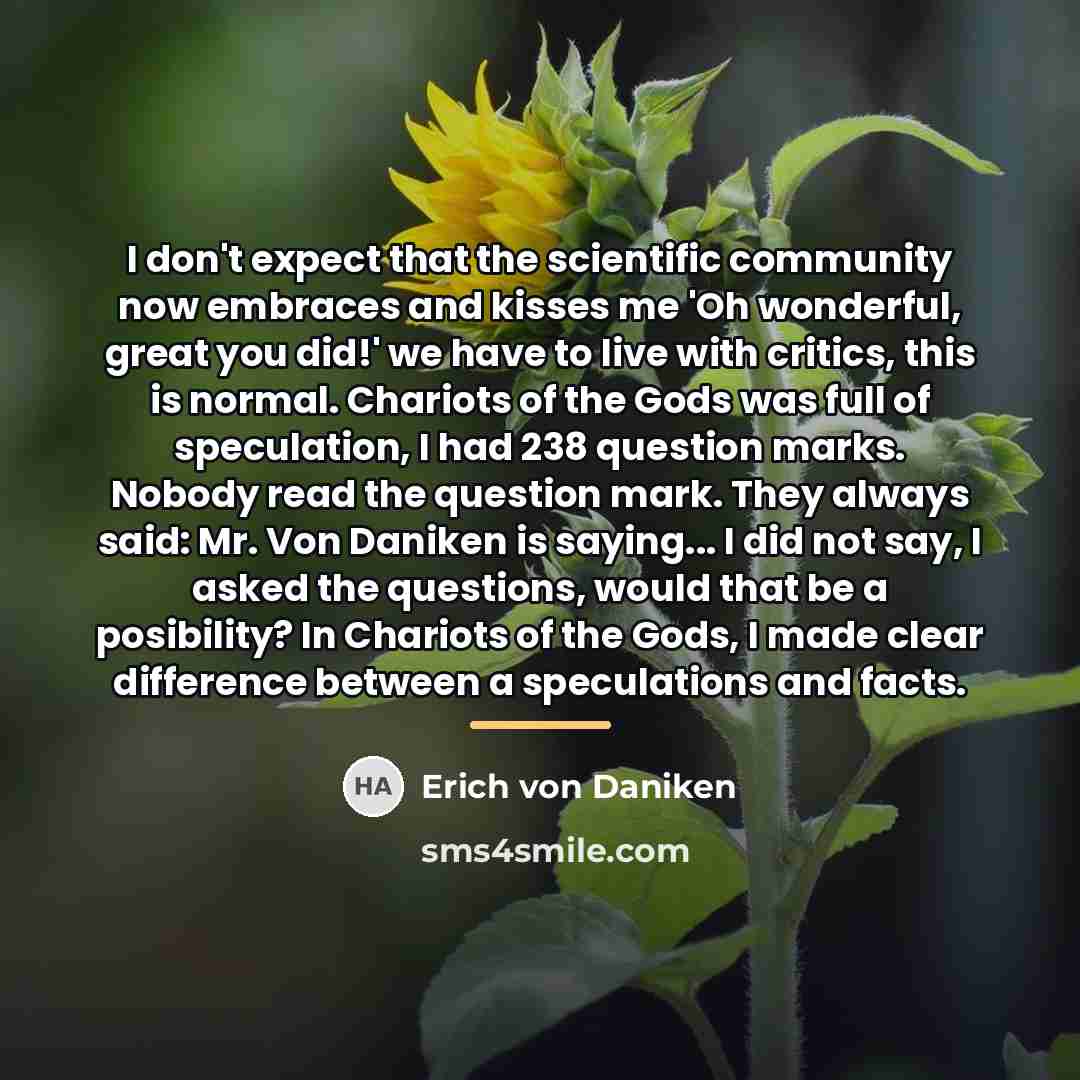 “I don't expect that the scientific community now embraces and…” quote by Erich von Däniken