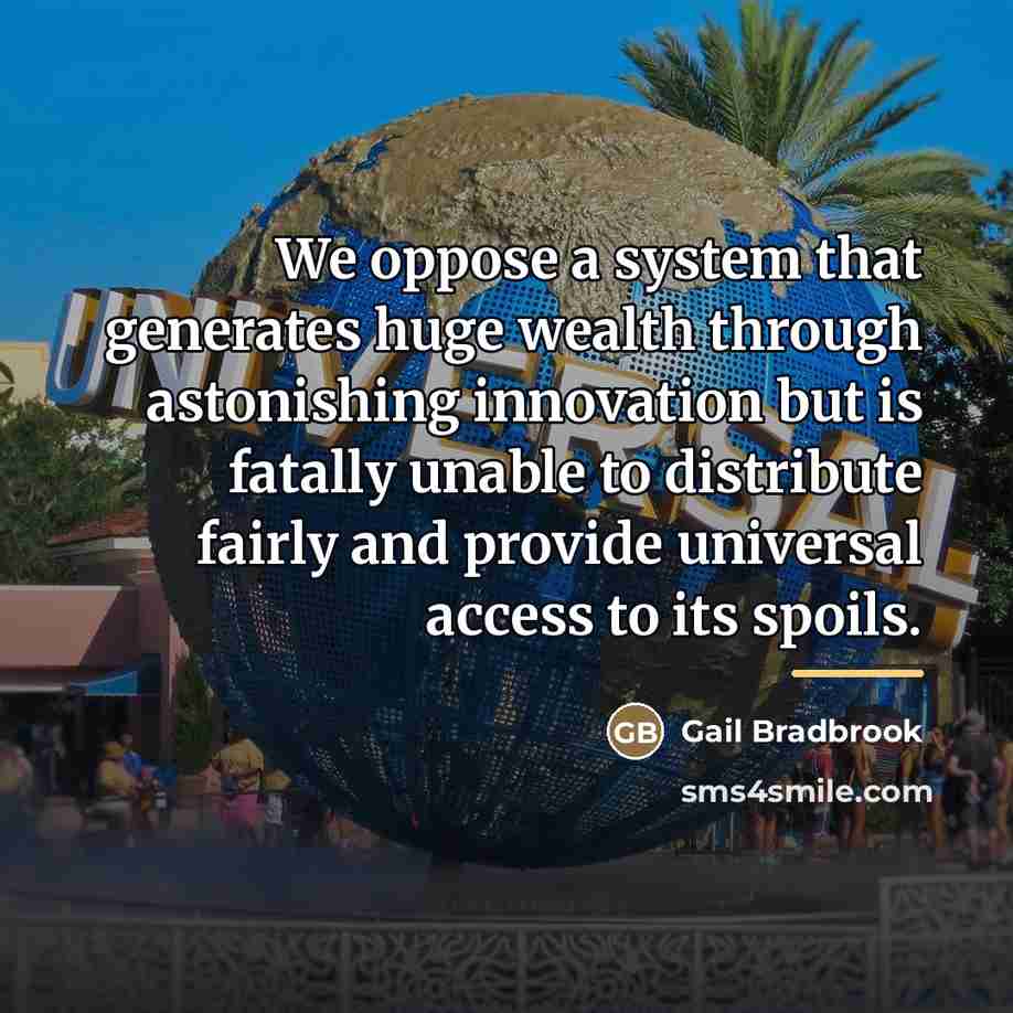 “We oppose a system that generates huge wealth through astonishing…” quote by Gail Bradbrook