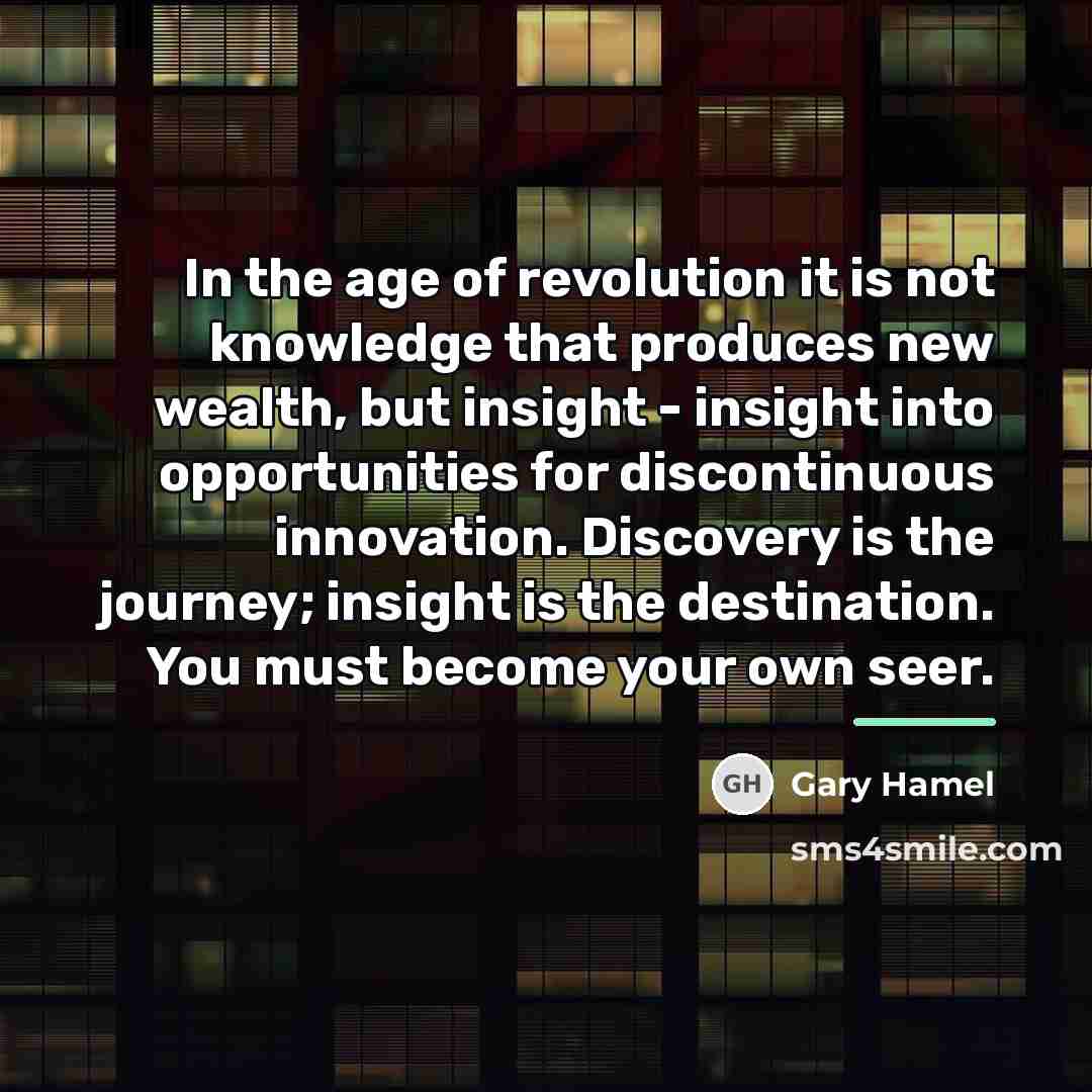 “In the age of revolution it is not knowledge that…” quote by Gary Hamel