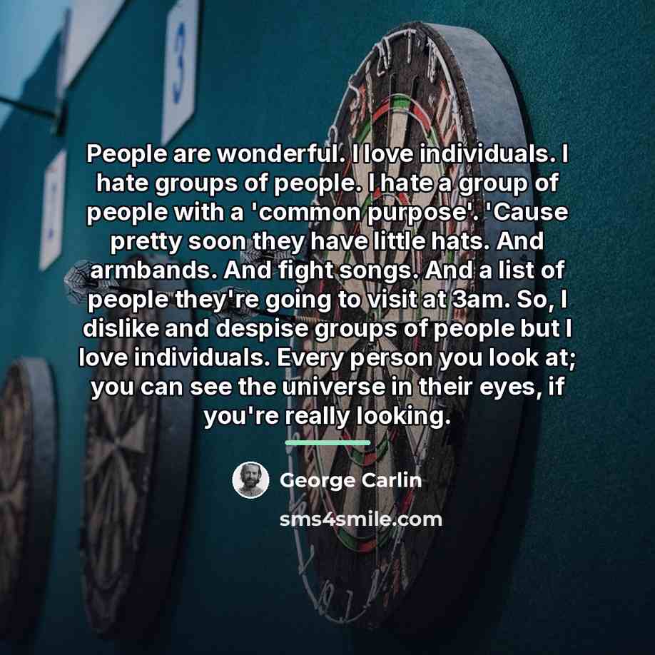 “People are wonderful. I love individuals. I hate groups of…” quote by George Carlin