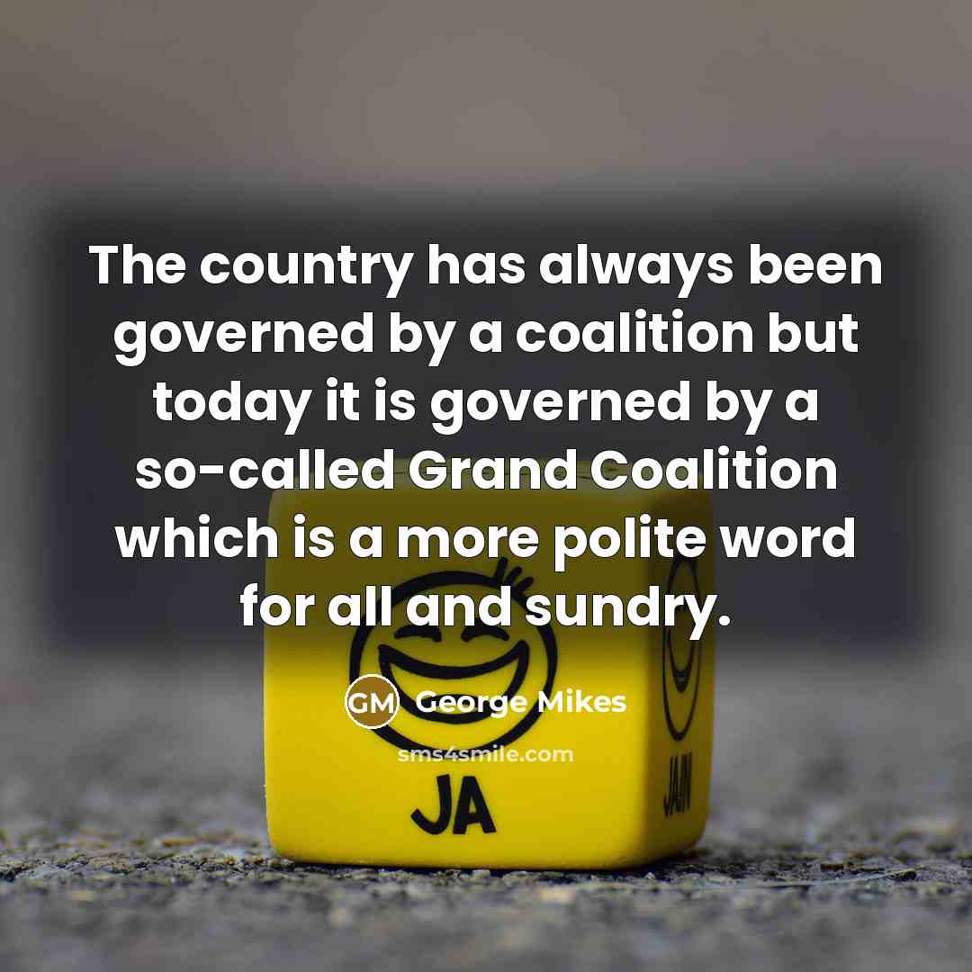 “The country has always been governed by a coalition but…” quote by George Mikes