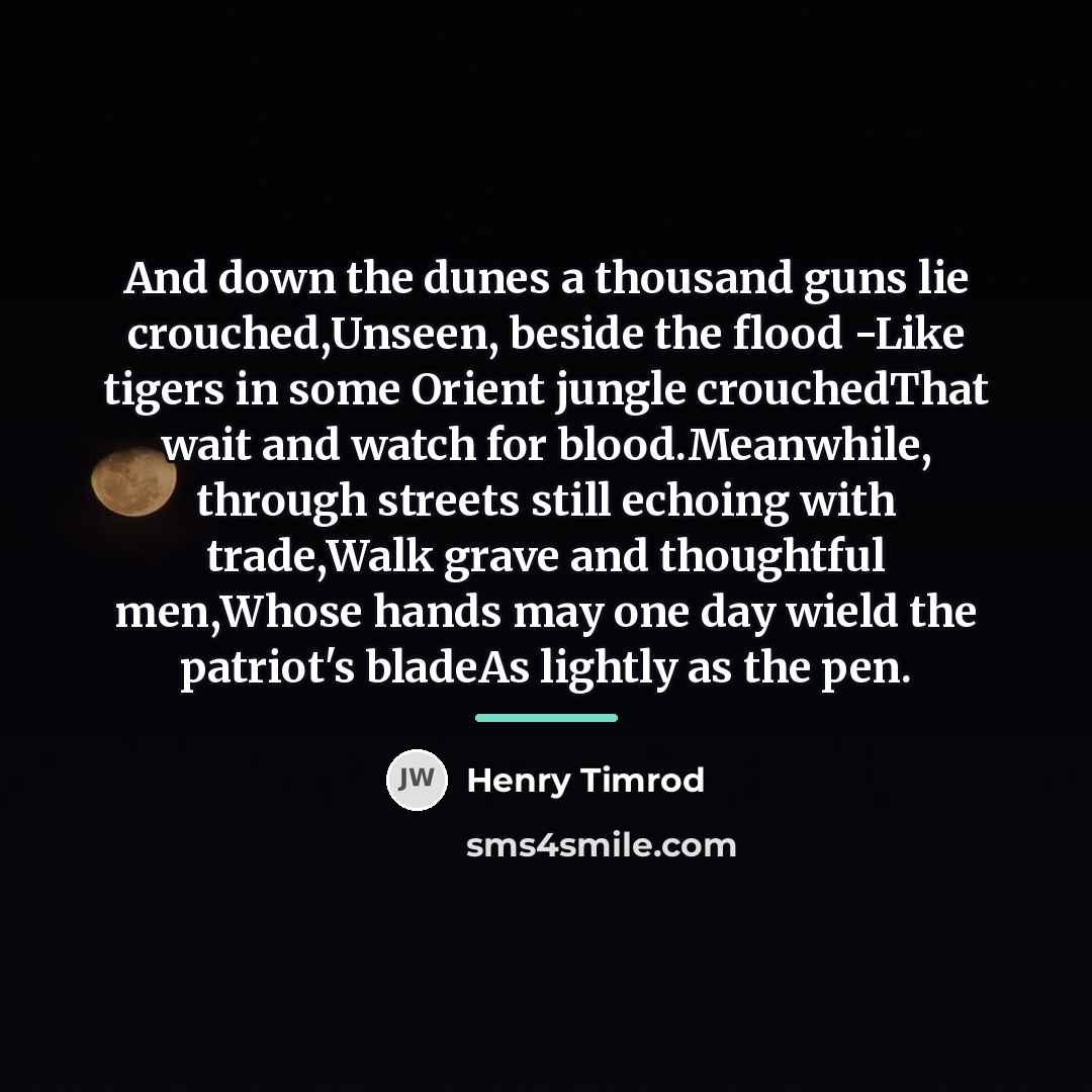 “And down the dunes a thousand guns lie crouched,Unseen, beside…” quote by Henry Timrod