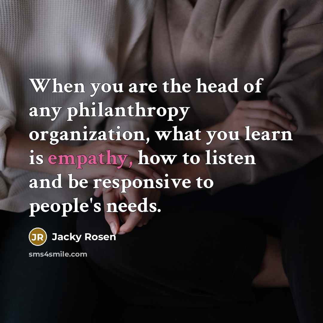 “When you are the head of any philanthropy organization, what…” quote by Jacky Rosen