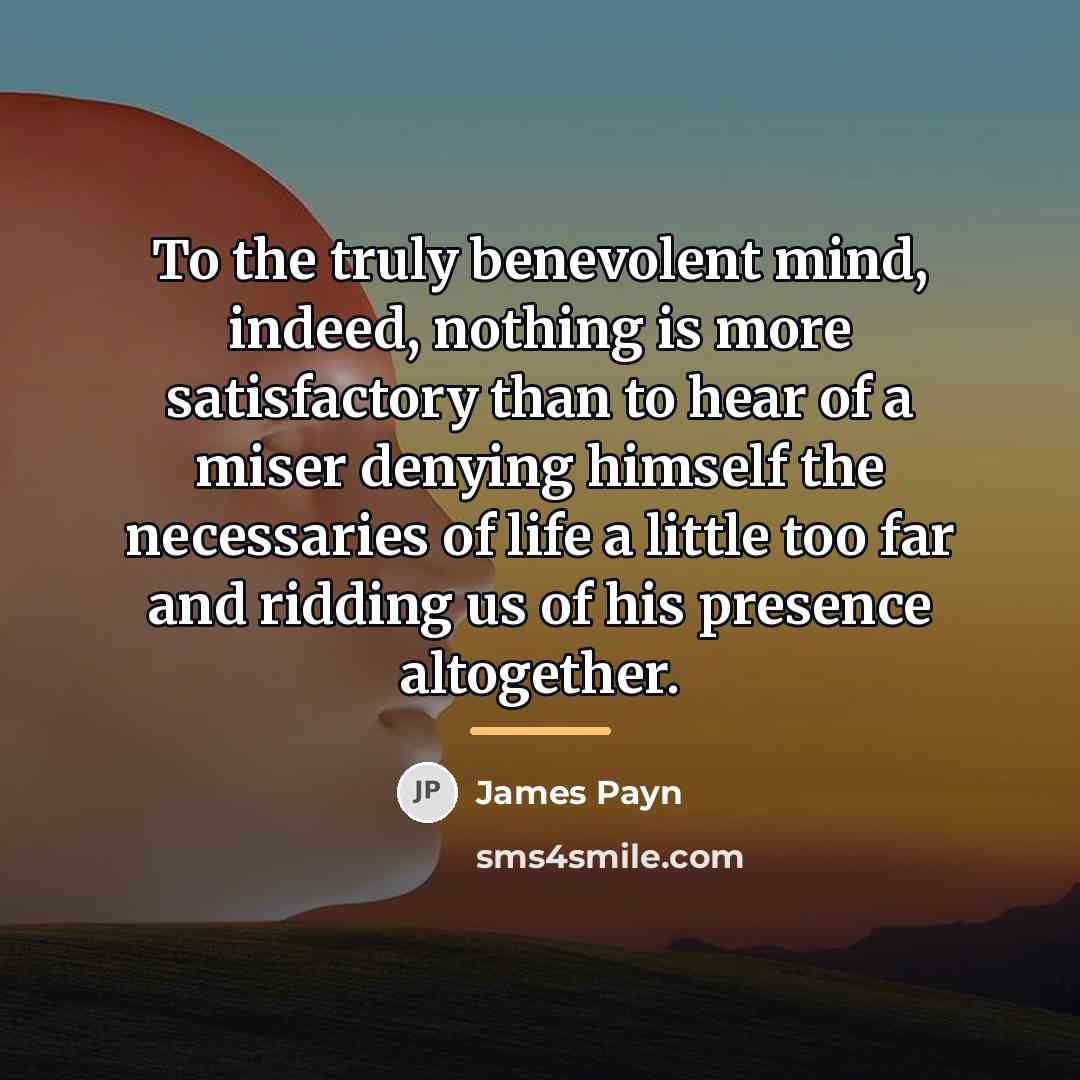 “To the truly benevolent mind, indeed, nothing is more satisfactory…” quote by James Payn