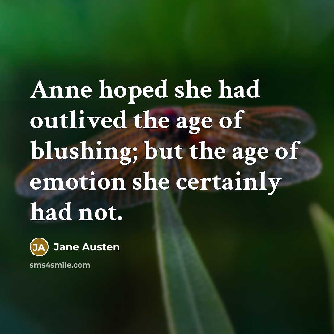 “Anne hoped she had outlived the age of blushing; but…” quote by Jane Austen