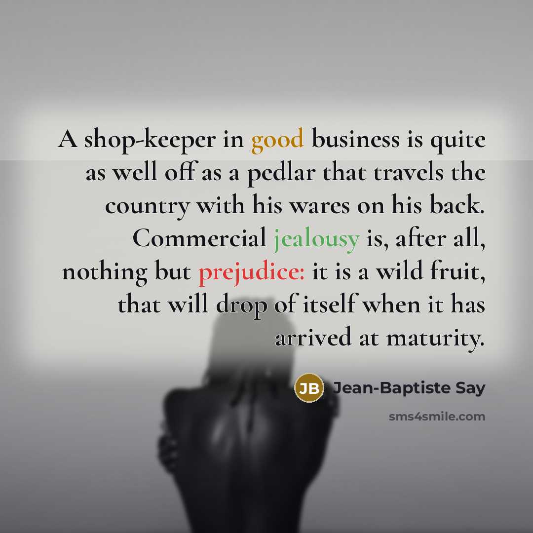 “A shop-keeper in good business is quite as well off…” quote by Jean-Baptiste Say