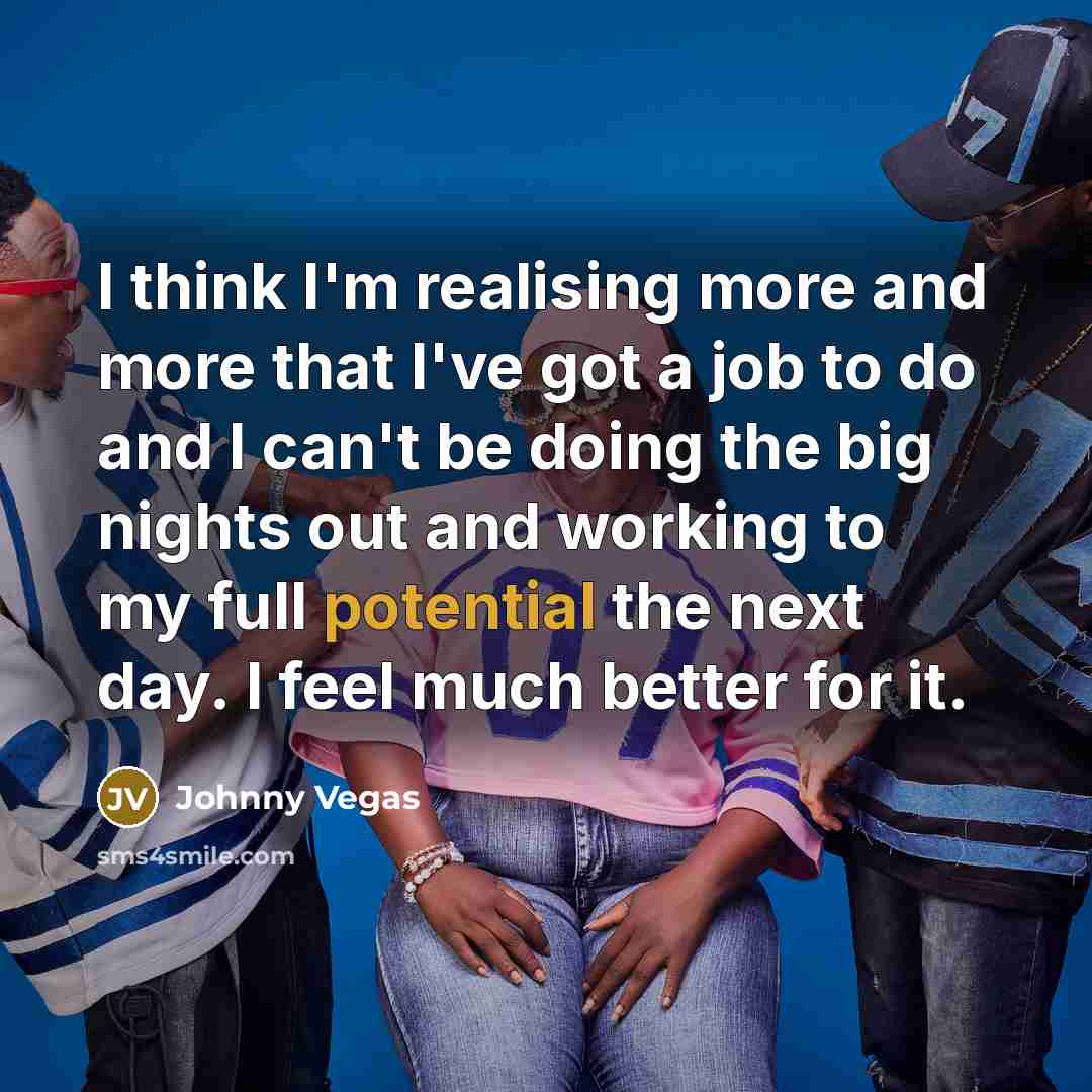 “I think I'm realising more and more that I've got…” quote by Johnny Vegas