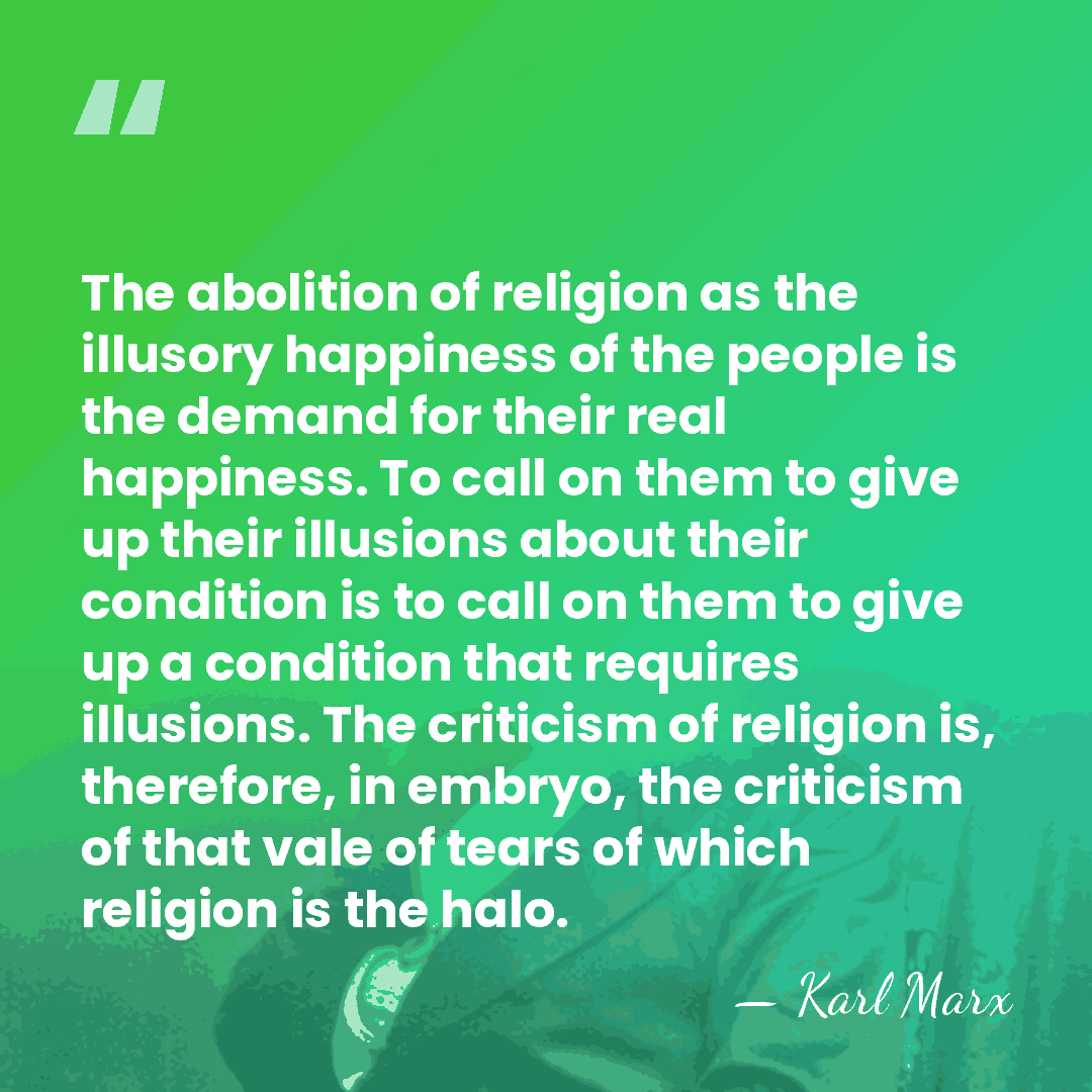 The abolition of religion as the illusory happiness of the people is&hellip; - Karl Marx
