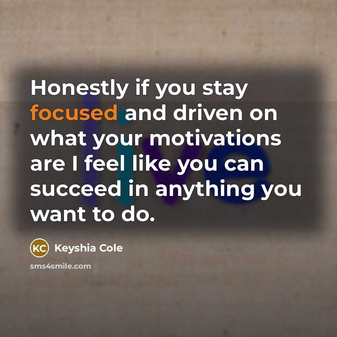 “Honestly if you stay focused and driven on what your…” quote by Keyshia Cole
