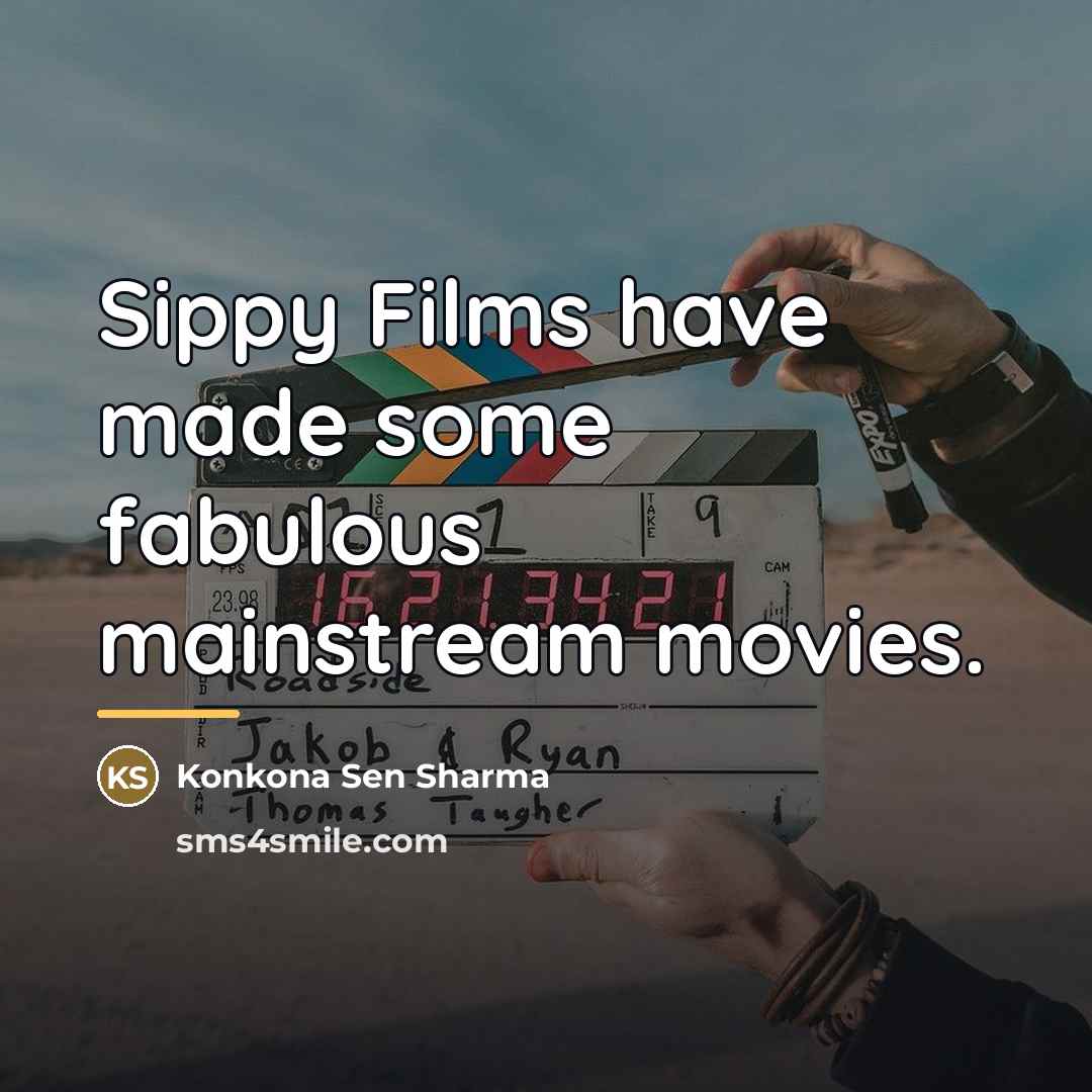 “Sippy Films have made some fabulous mainstream movies.…” quote by Konkona Sen Sharma