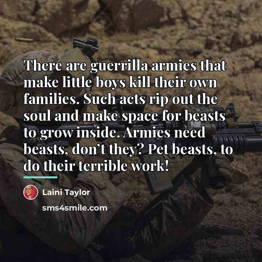 “There are guerrilla armies that make little boys kill their…” quote by Laini Taylor