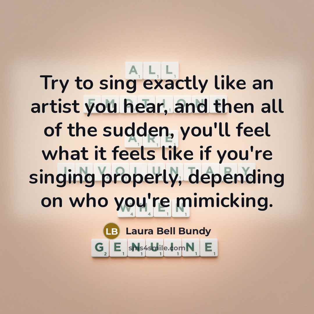 “Try to sing exactly like an artist you hear, and…” quote by Laura Bell Bundy