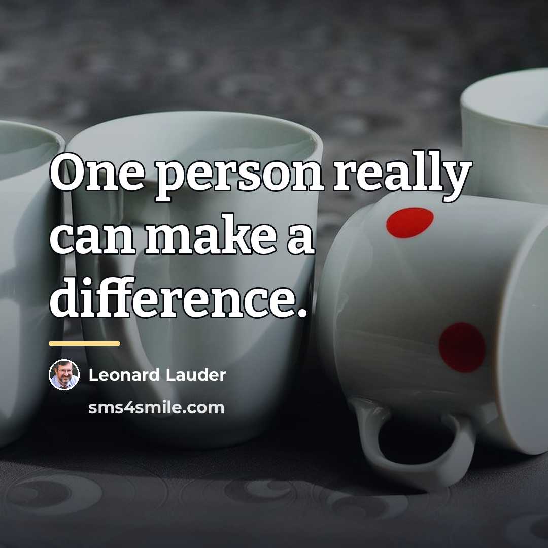 “One person really can make a difference.…” quote by Leonard Lauder