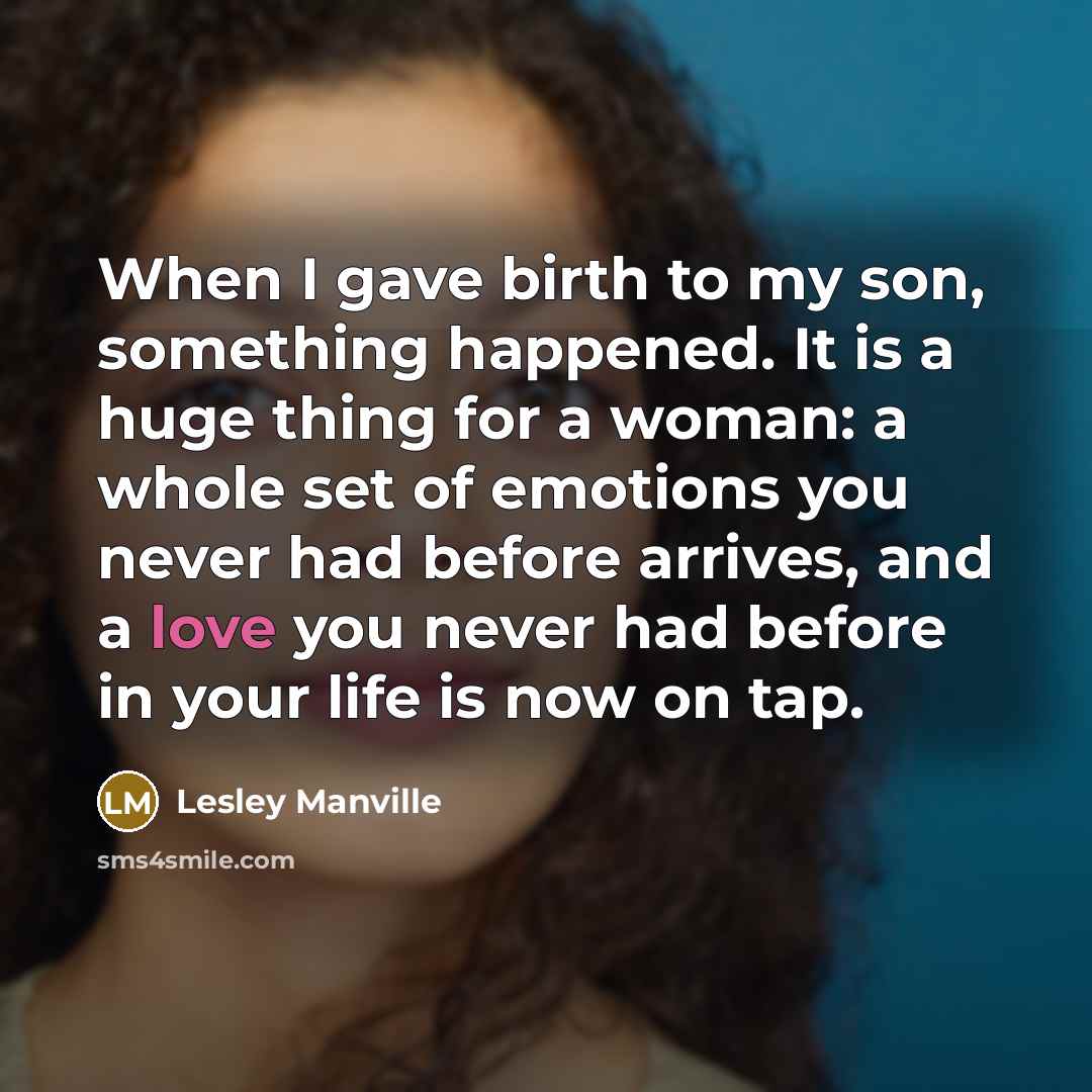 “When I gave birth to my son, something happened. It…” quote by Lesley Manville