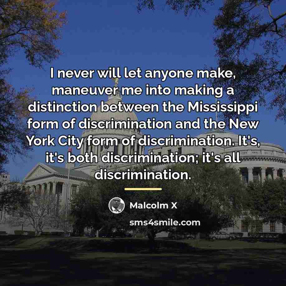 “I never will let anyone make, maneuver me into making…” quote by Malcolm X