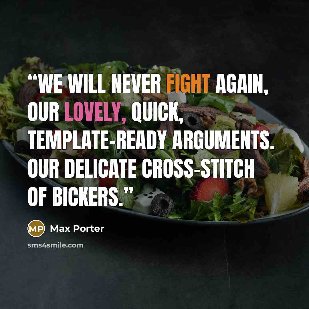 “We will never fight again, our lovely, quick, template-ready arguments. Our delicate cross-stitch of bickers.” quote by Max Porter