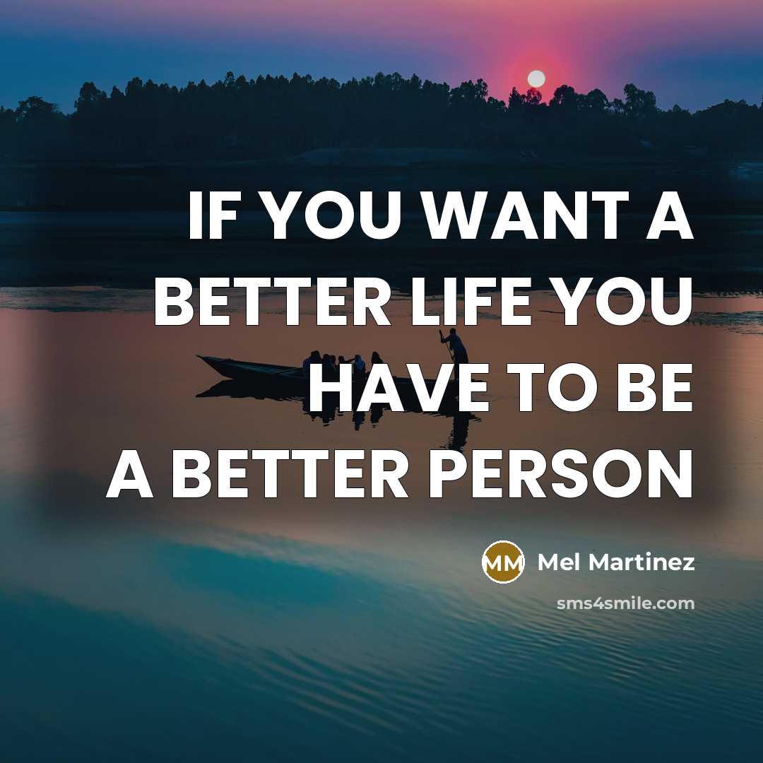 “IF YOU WANT A BETTER LIFE YOU HAVE TO BE…” quote by MEL MARTINEZ
