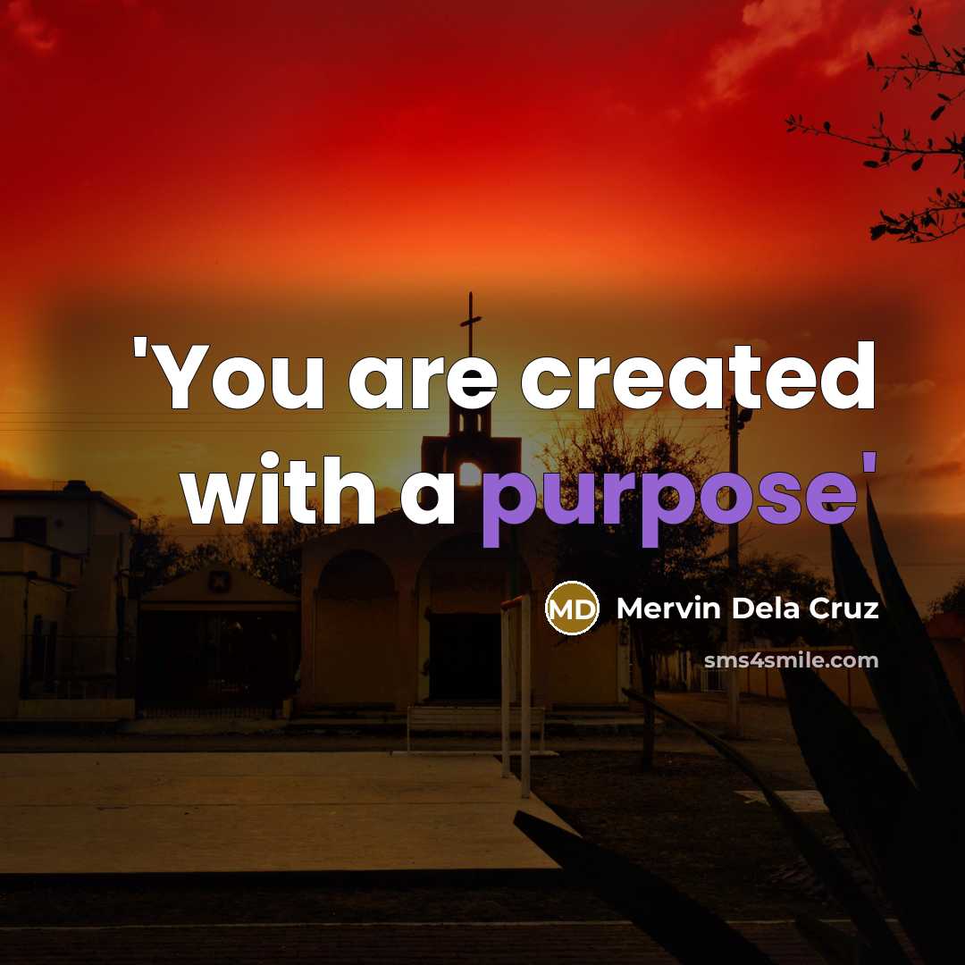 “'You are created with a purpose'…” quote by Mervin Dela Cruz