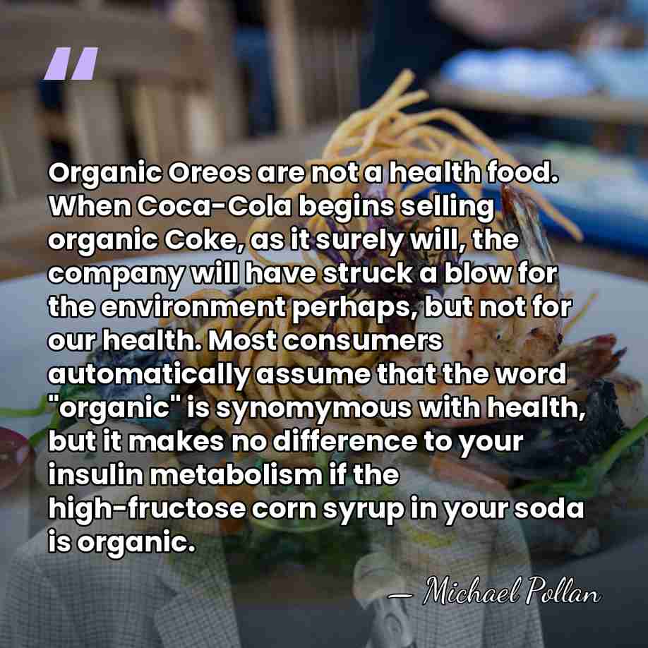 Organic Oreos are not a health food. When Coca-Cola begins selling organic&hellip; - Michael Pollan