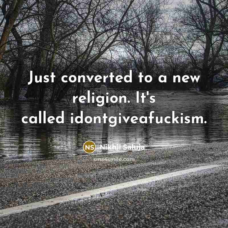 “Just converted to a new religion. It's called idontgiveafuckism.…” quote by Nikhil Saluja