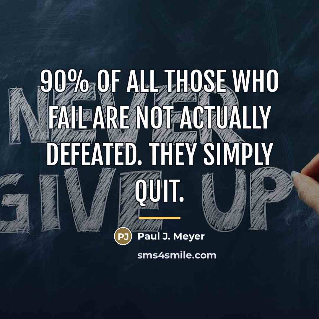 “90% of all those who fail are not actually defeated.…” quote by Paul J. Meyer