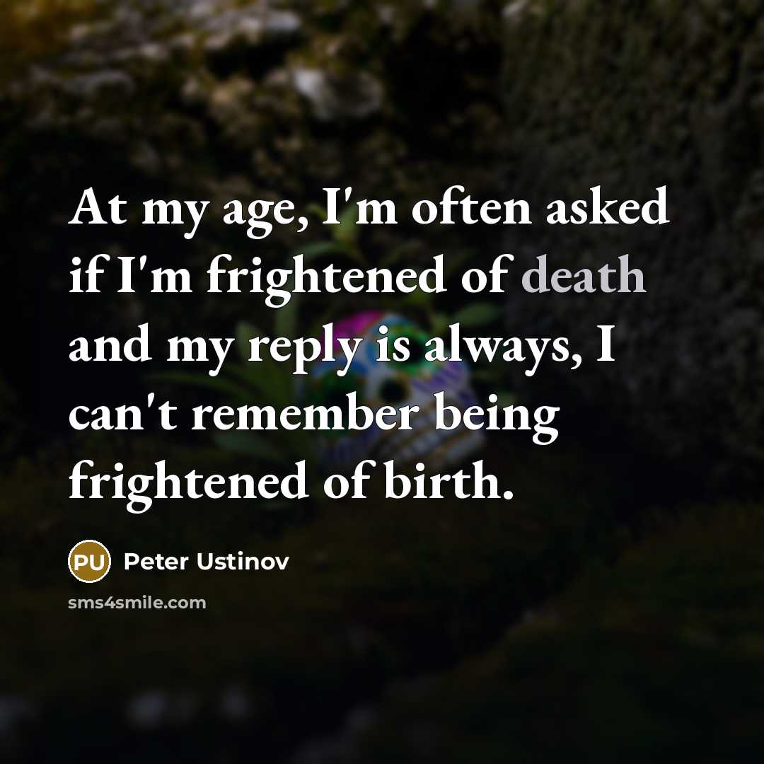 “At my age, I'm often asked if I'm frightened of…” quote by Peter Ustinov